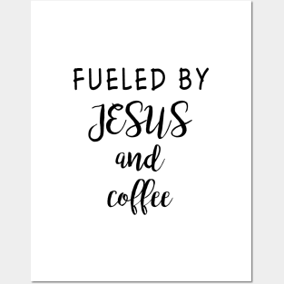 Fueled by jesus and coffee Posters and Art